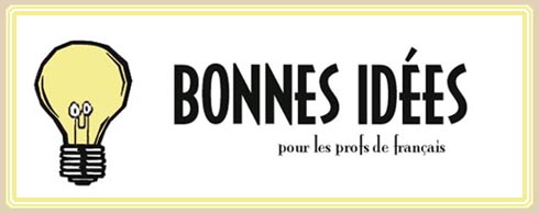 Voici quelques bonnes id�es pour les profs de fran�ais!