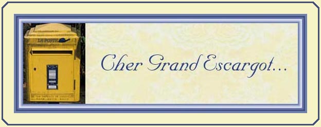 Cher Grand Escargot...