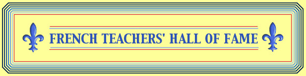 FRENCH TEACHERS
              HALL OF FAME