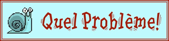 Quel Probl�me!