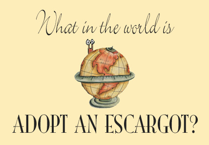 What in the world is Adopt an Escargot?